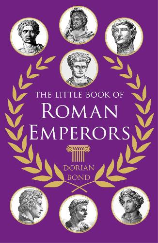 The History Press Ltd The Little Book Of Roman Emperors