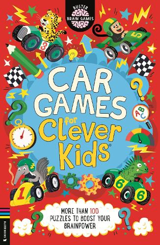 Car Games for Clever Kids®: More than 100 Anti-Boredom Travel Puzzles to Boost Your Brainpower - Buster Brain Games (Paperback)