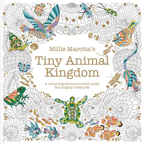 Millie Marotta's Tiny Animal Kingdom by Millie Marotta | Waterstones