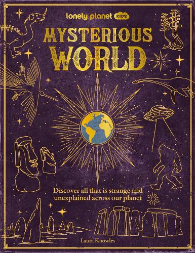 Lonely Planet Kids Mysterious World by Lonely Planet Kids, Lonely