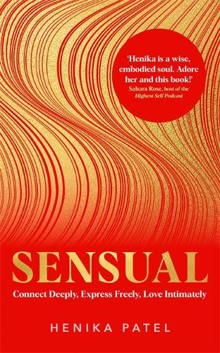 Sensual: Connect Deeply, Express Freely, Love Intimately (Paperback)
