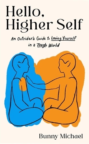 Hello, Higher Self: An Outsider's Guide to Loving Yourself in a Tough World (Paperback)