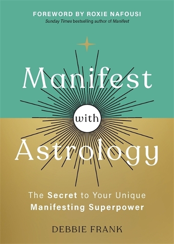 Manifest with Astrology: The Secret to Your Unique Manifesting Superpower (Paperback)