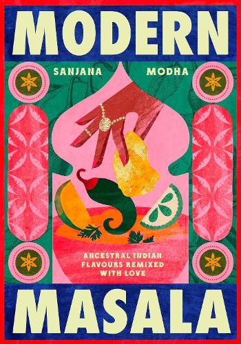 Quadrille Publishing Ltd Modern Masala