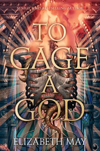 To Cage A God - These Monstrous Gods 1 (Hardback)