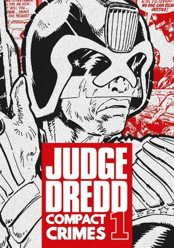 Judge Dredd: Compact Crimes 1 Volume 1 by John Wagner, Pat Mills