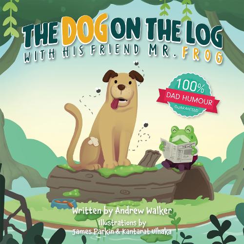 The Dog on the Log with His Friend Mr Frog (Paperback)