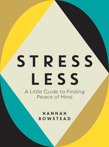 Stress Less: A Little Guide to Finding Peace of Mind (Hardback)