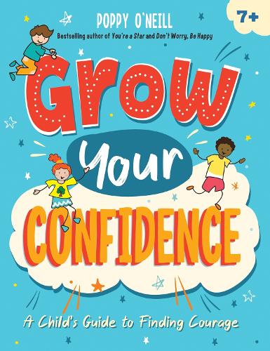Grow Your Confidence: A Child's Guide to Finding Courage (Paperback)