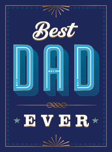 Best Dad Ever: The Perfect Thank You Gift for Your Incredible Dad (Hardback)