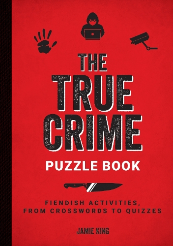 The True Crime Puzzle Book: Fiendish Activities, from Crosswords to Quizzes (Paperback)