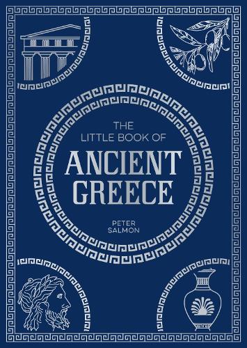 The Little Book of Ancient Greece: A Pocket Guide to an Epic Civilization, Including Key Events, People, Trivia and More (Paperback)