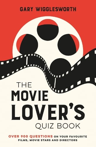 The Movie Lover's Quiz Book by Gary Wigglesworth | Waterstones