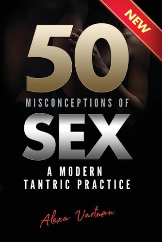 50 Misconceptions of Sex: A Modern Tantric Practice (Paperback)