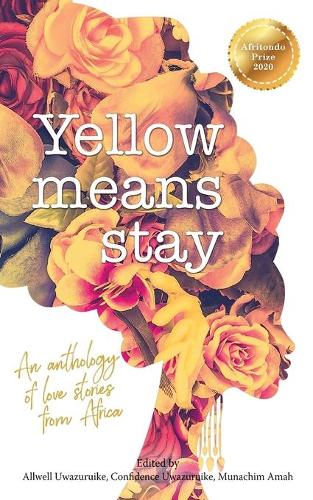 Yellow means stay: An anthology of love stories from Africa (Paperback)