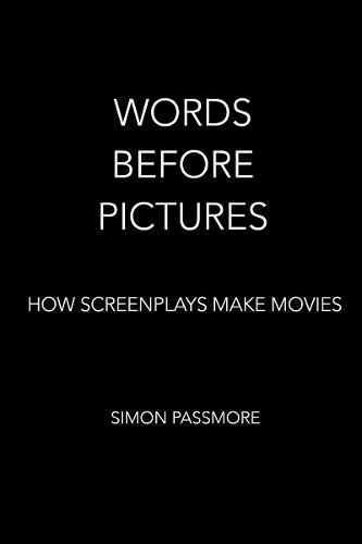 Words Before Pictures: How Screenplays Make Movies (Hardback)