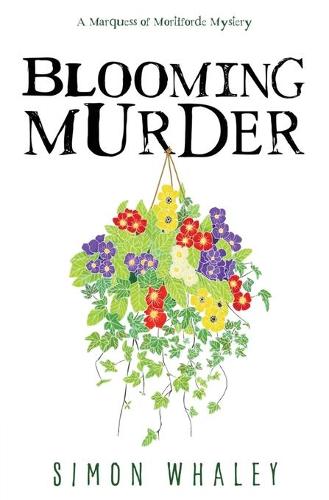 Blooming Murder - A Marquess of Mortiforde Mystery 1 (Paperback)
