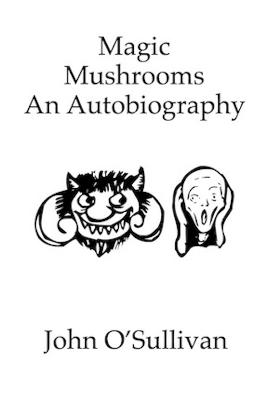 Magic Mushrooms An Autobiography: The Life of John O'Sullivan (Paperback)