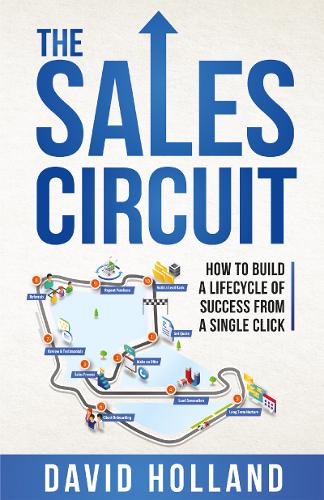The Sales Circuit: How to Build a Lifecycle of Success from a Single Click (Paperback)