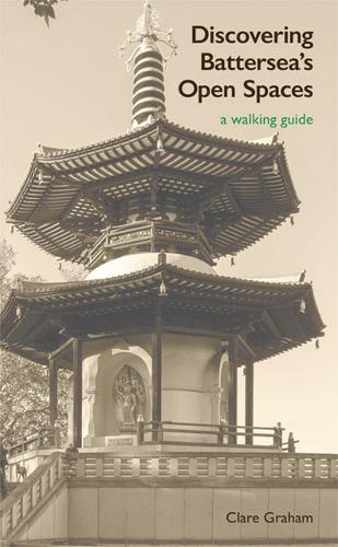 Discovering Battersea's Open Spaces: a walking guide (Paperback)