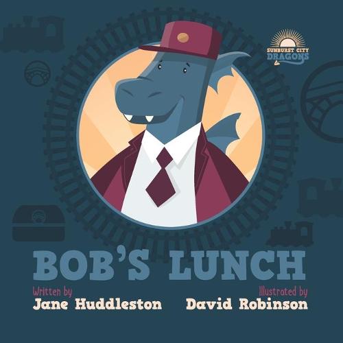 Bob's lunch - Sunburst City Dragons (Paperback)