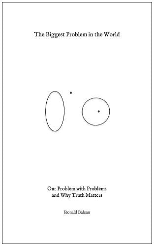The Biggest Problem in the World: Our Problem with Problems and Why Truth Matters (Paperback)