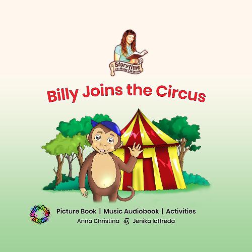 Billy Joins the Circus: Picture Book | Music Audiobook | Activities - Storytime with Anna Christina 1 (Hardback)