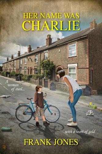 Her Name Was Charlie: A Woman of Steel... With a Heart of Gold (Paperback)