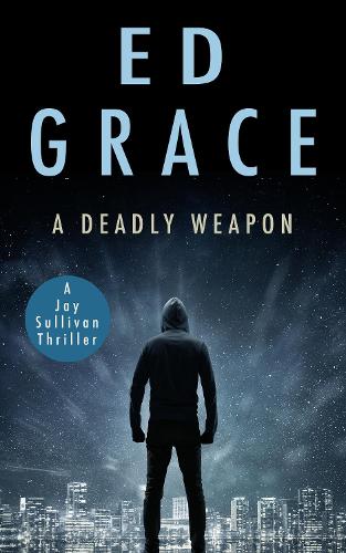 A Deadly Weapon - Jay Sullivan Thrillers 4 (Paperback)