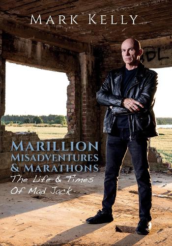 Marillion, Misadventures & Marathons: The Life & Times Of Mad Jack (Hardback)