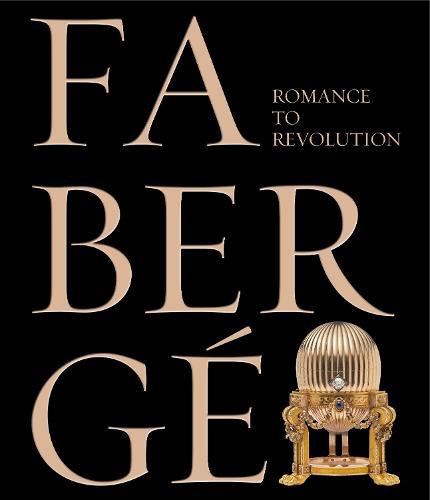 Faberge: Romance to Revolution (Hardback)