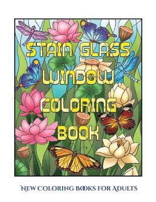 New Coloring Books for Adults (Stain Glass Window Coloring Book): Advanced coloring (colouring) books for adults with 50 coloring pages: Stain Glass Window Coloring Book (Adult colouring (coloring) books) (Paperback)
