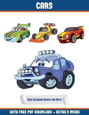 Kids Coloring Books for Boys (Cars Coloring Book): A Cars Coloring (Colouring) Book with 30 Coloring Pages That Gradually Progress in Difficulty: This Book Can Be Downloaded as a PDF and Printed Out to Color Individual Pages - Kids Coloring Books for Boys (Cars Coloring Book) 3 (Paperback)