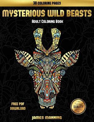 Mysterious Wild Beasts Book for Adults: A Wild Beasts Coloring Book with 30 Coloring Pages for Relaxed and Stress Free Coloring. This Book Can Be Downloaded as a PDF and Printed Off to Color Individual Pages. - Mysterious Wild Beasts Book for Adults 14 (Paperback)