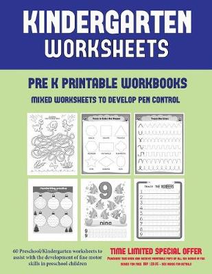 Pre K Printable Workbooks (Mixed Worksheets to Develop Pen Control): 60 Preschool/Kindergarten Worksheets to Assist with the Development of Fine Motor Skills in Preschool Children - Pre K Printable Workbooks 9 (Paperback)