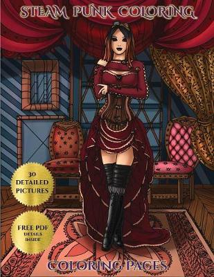 Steam Punk Coloring Pages: Advanced Coloring (Colouring) Books with 30 Coloring Pages: Steam Punk (Adult Colouring (Coloring) Books) - Coloring Pages 5 (Paperback)