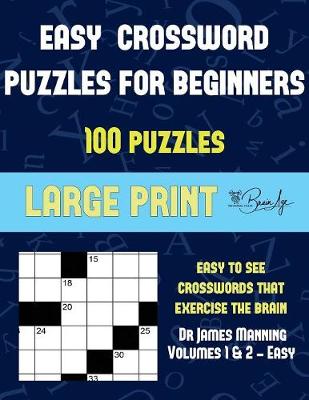 Easy Crossword Puzzles for Beginners (Vols 1 & 2 - Easy): Large print game book with 100 crossword puzzles: One crossword game per two pages: All crossword puzzles come with solutions: Makes a great gift for Crossword lovers - Easy Crossword Puzzles for Beginners 3 (Paperback)