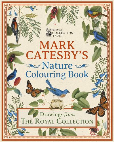 Mark Catesby's Nature Colouring Book: Drawings From the Royal Collection - Royal Collection Trust (Paperback)