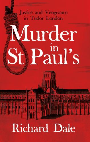 Murder in St Paul's: Justice and Vengeance in Tudor London (Paperback)