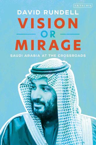 Vision or Mirage: Saudi Arabia at the Crossroads (Hardback)
