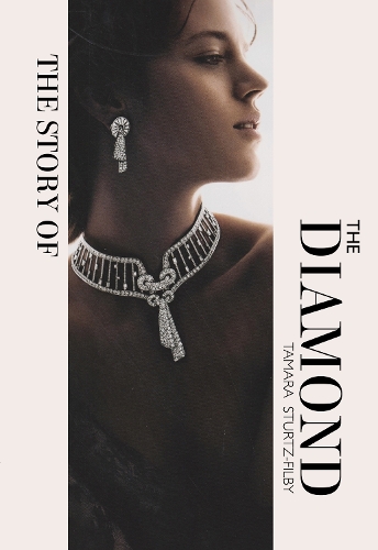 The Story of the Diamond: Timeless. Elegant. Iconic [Book]