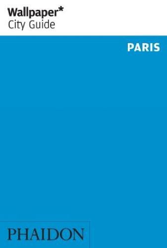 Wallpaper* City Guide Paris - Wallpaper (Paperback)