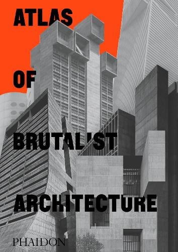 Atlas of Brutalist Architecture: Classic format (Hardback)