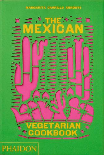 The Mexican Vegetarian Cookbook by Margarita Carrillo Arronte | Waterstones