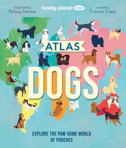 Lonely Planet Kids Atlas of Dogs - Lonely Planet Kids (Hardback)
