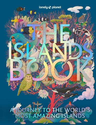 Lonely Planet The Islands Book - Lonely Planet (Hardback)