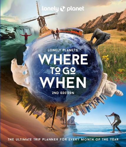 Lonely Planet Where to Go When - Lonely Planet (Hardback)