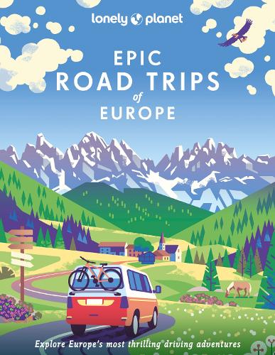 Lonely Planet Epic Road Trips of Europe - Epic (Hardback)