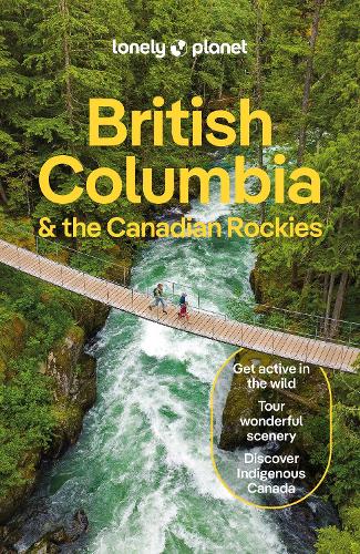 Lonely Planet British Columbia & the Canadian Rockies by Lonely