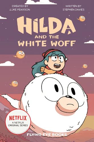 Hilda and the White Woff - Hilda Netflix Original Series Tie-In Fiction (Paperback)